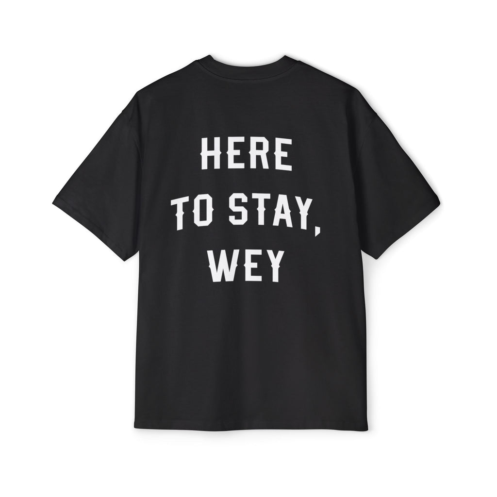 Here to Stay Wey: Men's Heavy Oversized Tee
