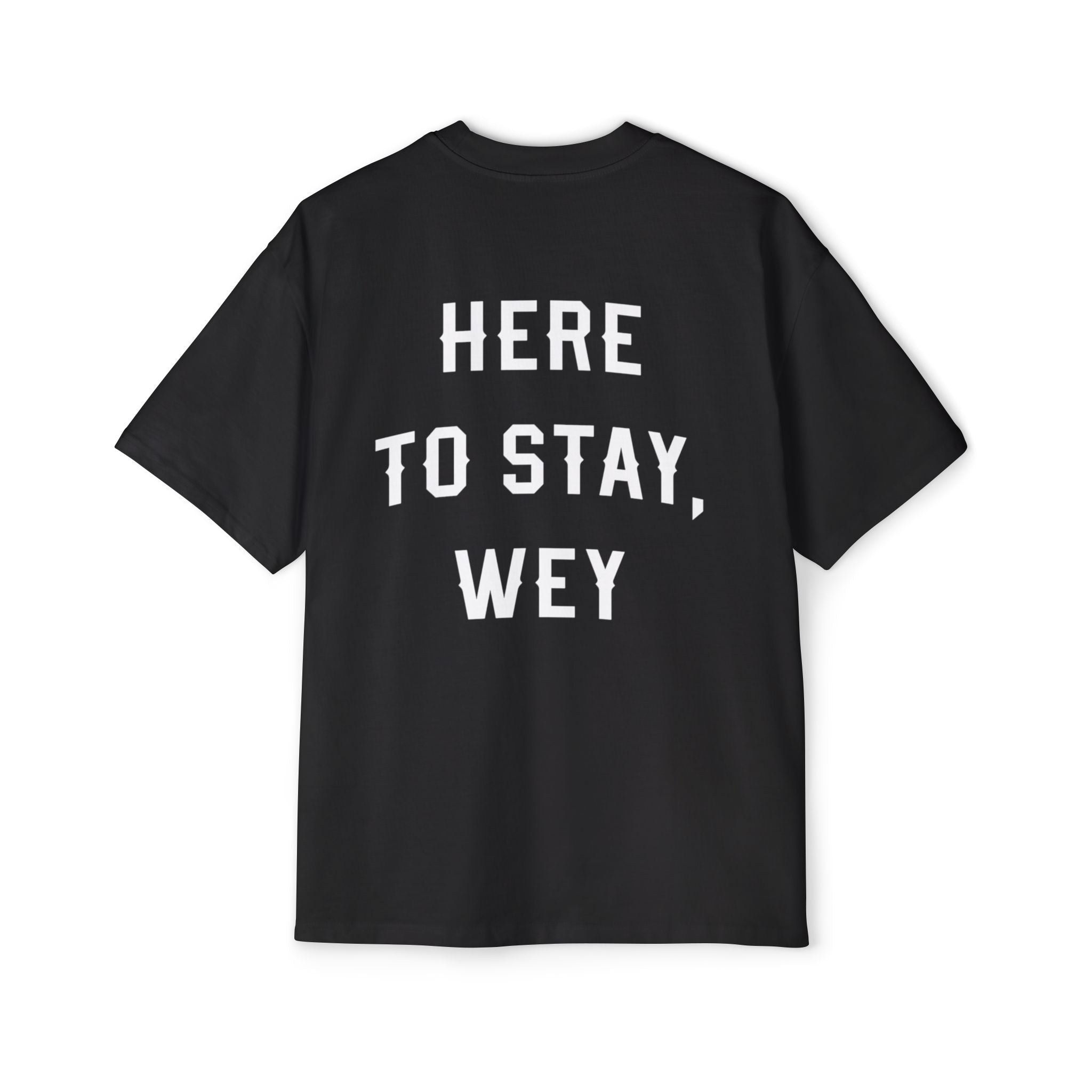 Here to Stay Wey: Men's Heavy Oversized Tee