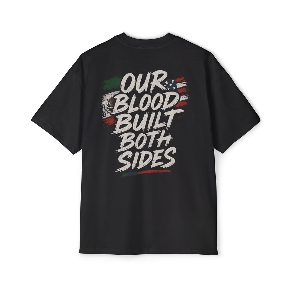 Our Blood Built Both Sides: Men's Heavy Oversized Tee