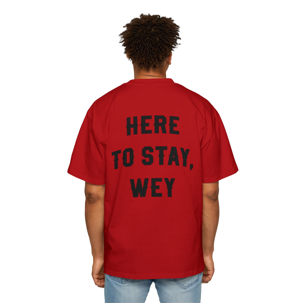 Here to Stay Wey: Men's Heavy Oversized Tee