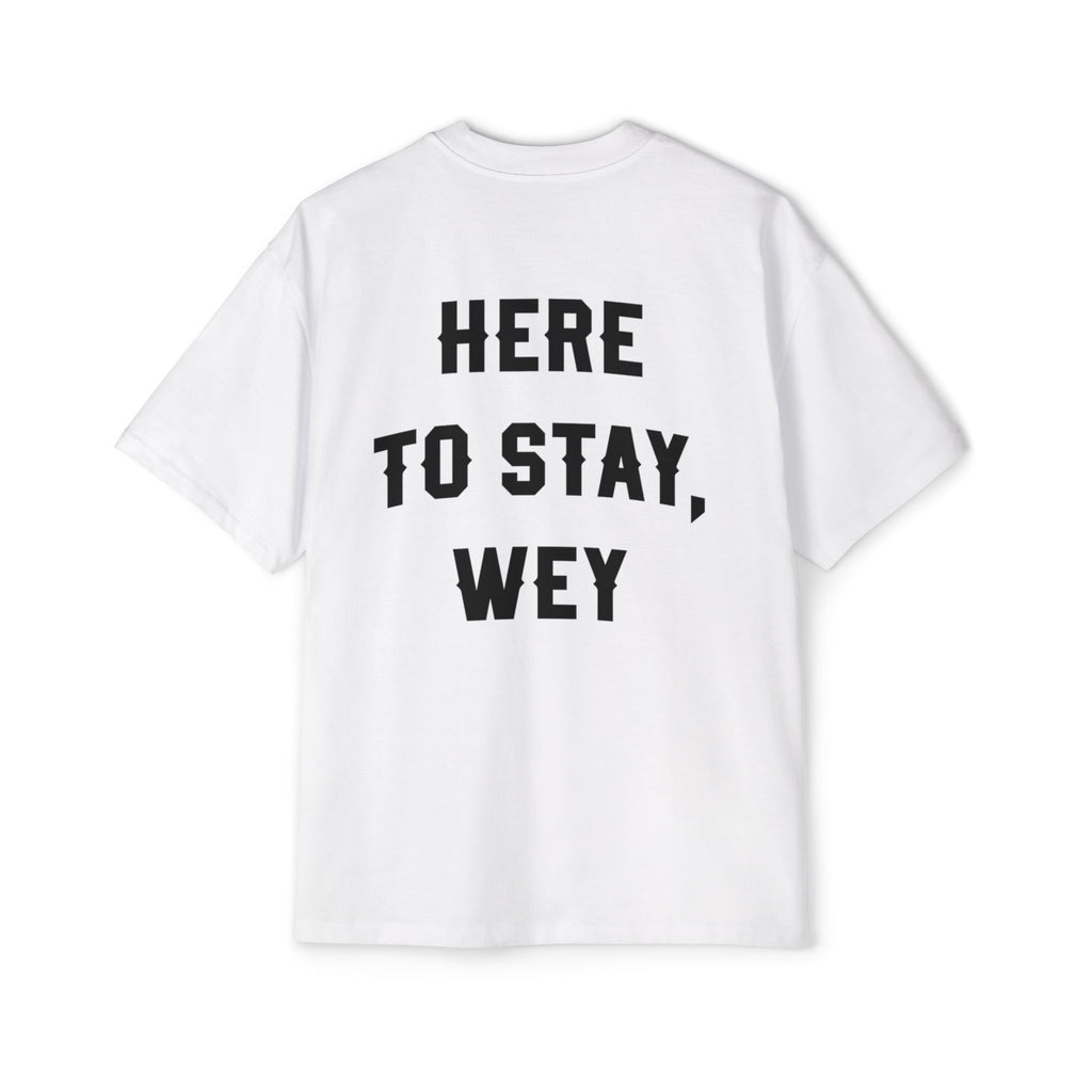 Here to Stay Wey: Men's Heavy Oversized Tee