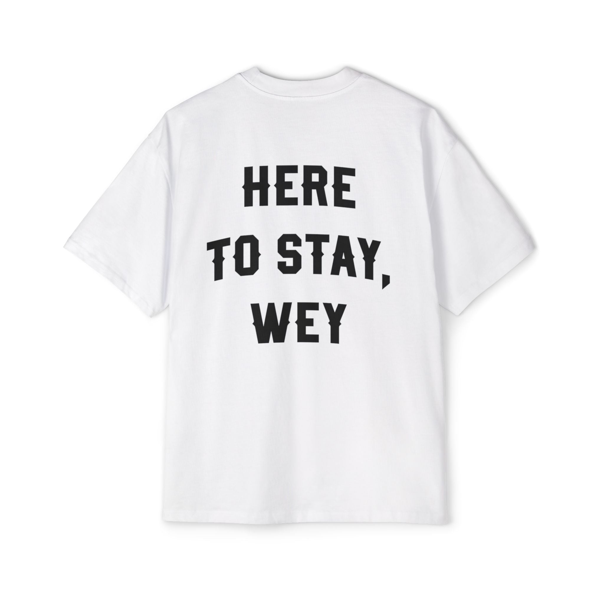 Here to Stay Wey: Men's Heavy Oversized Tee