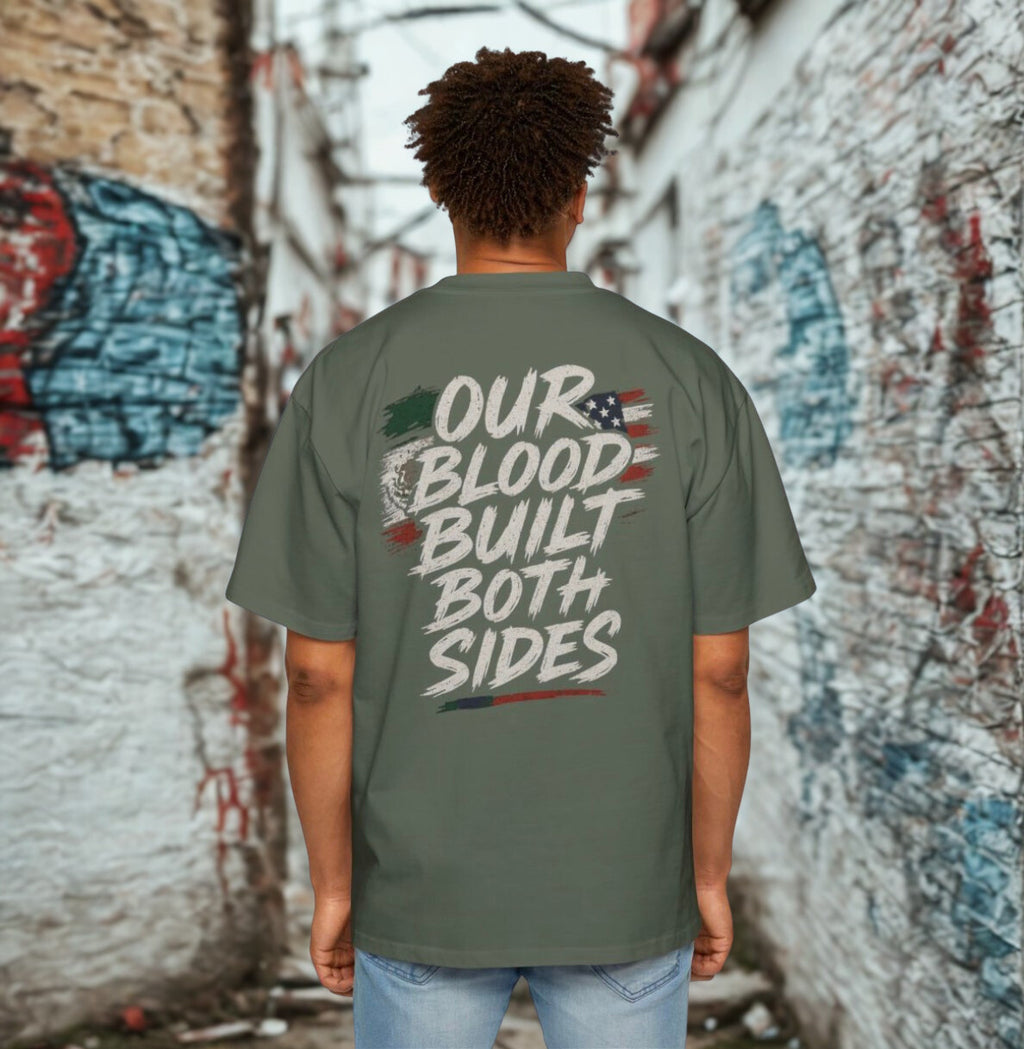 Our Blood Built Both Sides: Men's Heavy Oversized Tee