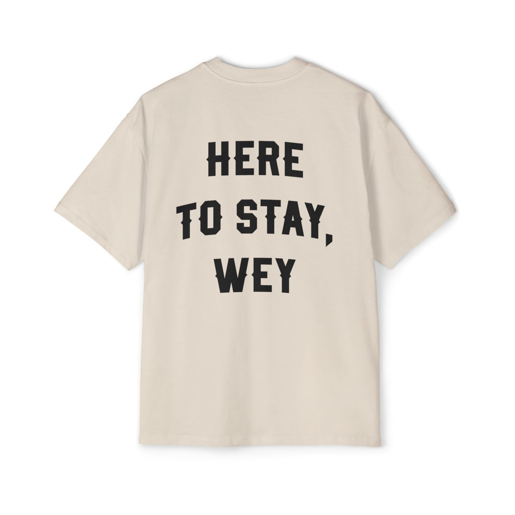 Here to Stay Wey: Men's Heavy Oversized Tee